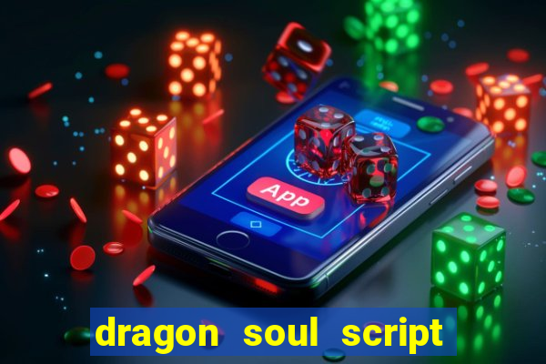 dragon soul script no key